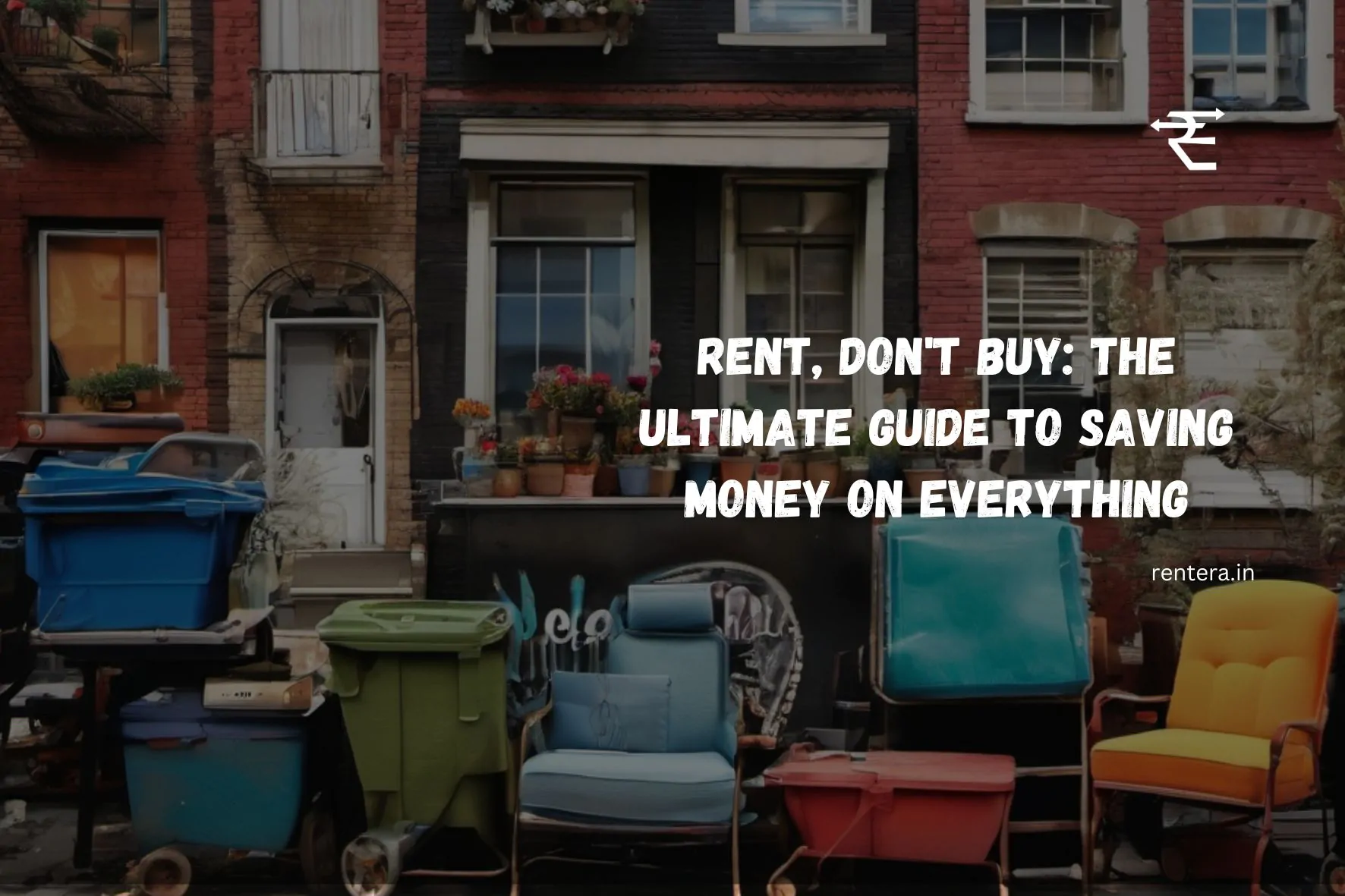 Rent, Don’t Buy: The Ultimate Guide to Saving Money on Everything