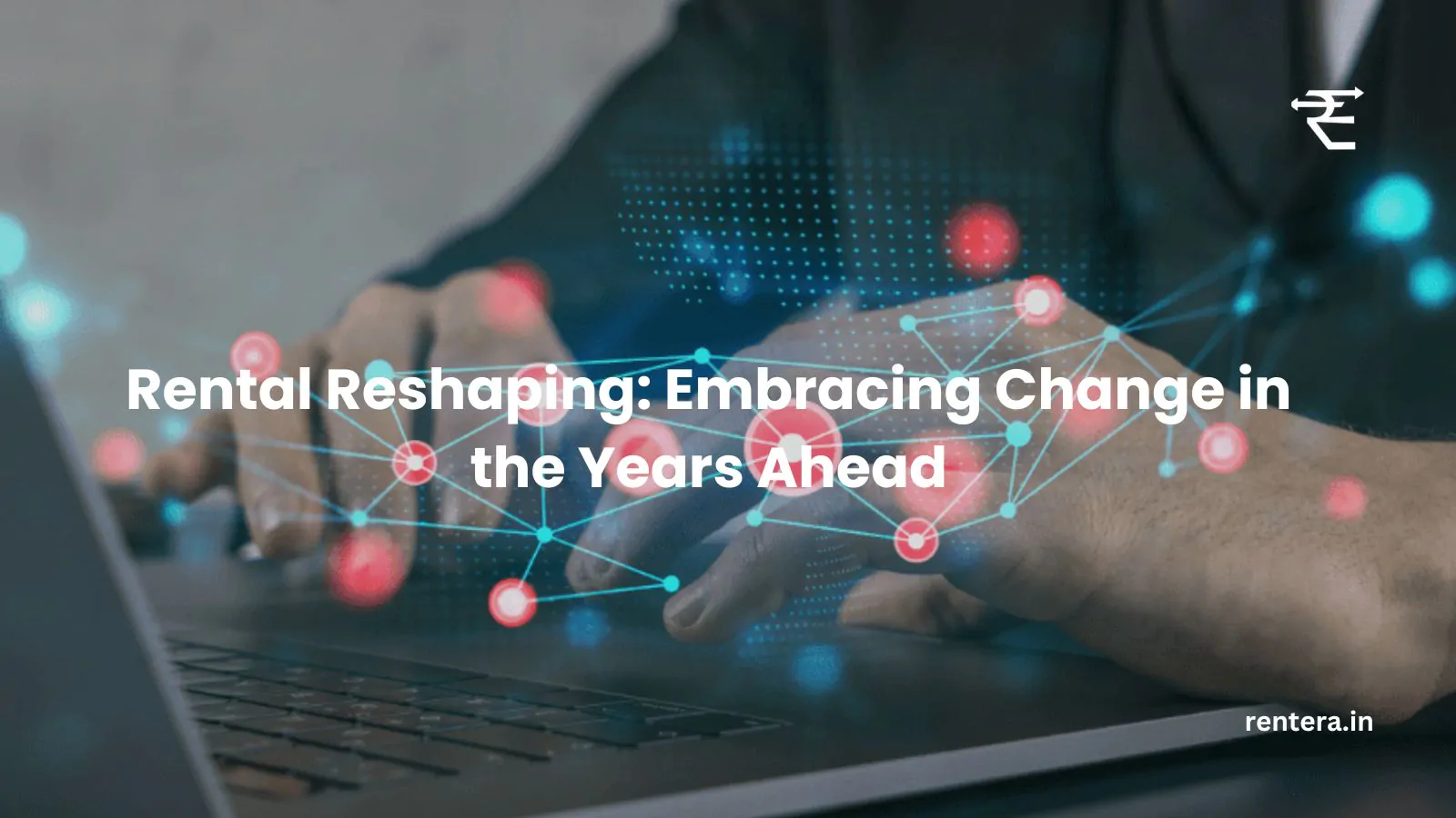 Rental Reshaping: Embracing Change in the Years Ahead